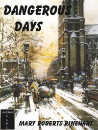 MARY ROBERTS RINEHART — Dangerous Days