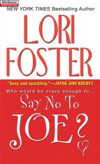 Lori Foster — Say No To Joe?