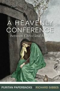 Richard Sibbes [Sibbes, Richard] — A Heavenly Conference
