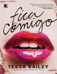 Tessa Bailey — Fica Comigo