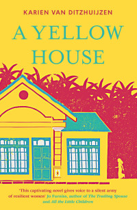 Ditzhuijzen, Karien van — A Yellow House
