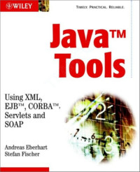 Andreas Eberhart, Stefan Fischer — Java Tools: Using XML, EJB, CORBA, Servlets and SOAP