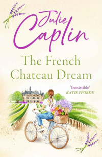 Julie Caplin — The French chateau dream