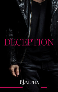 Alpha, BJ — DECEPTION : (A student/teacher romance)