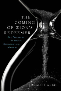 Ronald Hanko [Hanko, Ronald] — The Coming of Zion's Redeemer: The Prophecies of Haggai, Zechariah and Malachi