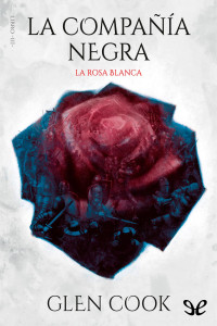 Glen Cook [Glen Cook] — La Rosa Blanca