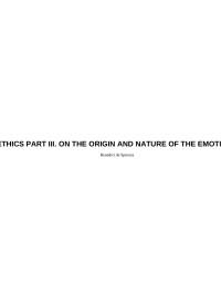 Benedict de Spinoza — ETHICS PART III. ON THE ORIGIN AND NATURE OF THE EMOTIONS.