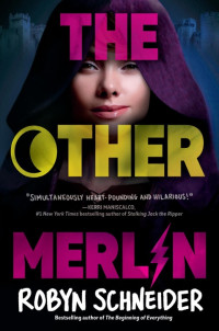 Robyn Schneider — The Other Merlin (Emry Merlin 1)