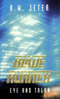 K. W. Jeter — Blade Runner 4: Eye and Talon