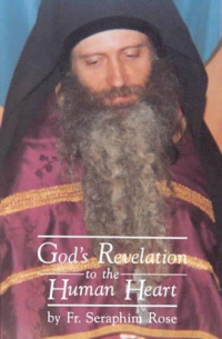Seraphim Rose — God's Revelation to the Human Heart