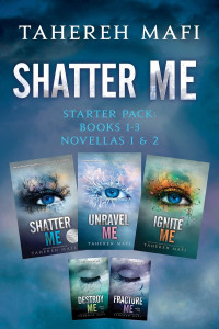 Tahereh Mafi — Shatter Me Starter Pack: Books 1-3 and Novellas 1.5 & 2.5