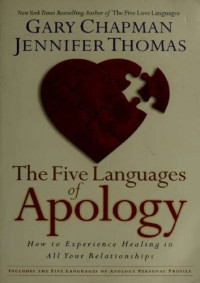 Chapman, Gary D., 1938-;Thomas, Jennifer, 1969- & Thomas, Jennifer, 1969- — The Five Languages of Apology: How to experience healing in all your relationships
