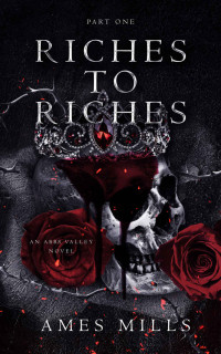 Ames Mills — Riches To Riches: Part One