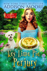 Addison Moore — Key Lime Pie Perjury (Murder in the Mix Mystery 34)