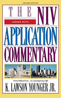 Younger, K. Lawson — Judges, Ruth: Revised Edition (The NIV Application Commentary)
