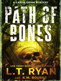 L T Ryan & K M Rought — Cassie Quinn Mysteries 01-Path of Bones