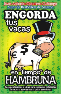 Juan Antonio Guerrero Cañongo — Engorda tus vacas en tiempo de hambruna
