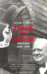 Peter Clarke — Hope and Glory: Britain 1900-2000: Updated to Cover 1992-2002 (Penguin History of Britain)