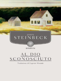 John Steinbeck [Steinbeck, John] — Al dio sconosciuto