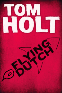 Tom Holt — Flying Dutch