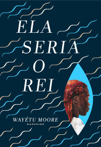 Wayétu Moore — Ela Seria O Rei