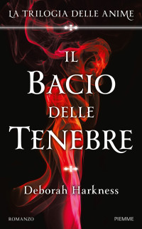 Deborah Harkness — All Souls Vol. 3 - Il bacio delle tenebre