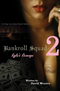 Weaver, David [Weaver, David] — Bankroll Squad 2: Kyla's Revenge