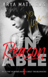 Arya Matthews — unREASONable: A Sweet Rockstar Romance (Reluctant Heartbreakers & Sweet Troublemakers Book 1)
