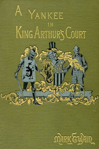 Mark Twain, Samuel Clemens — A Connecticut Yankee in King Arthur's Court