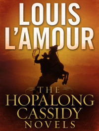 Louis L'Amour — Hopalong Cassidy: The Hopalong Cassidy Novels