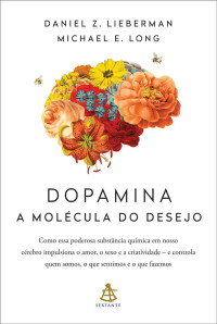 Daniel Z. Lieberman — Dopamina-a molécula do desejo