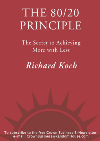 Richard Koch [Koch, Richard] — The 80/20 Principle: The Secret to Achieving More with Less