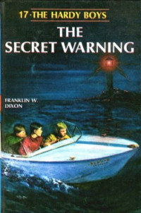 Franklin W. Dixon — The Secret Warning - Hardy Boys Mystery 017