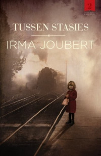 Irma Joubert — Tussen stasies
