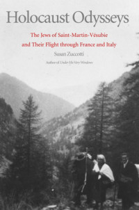 Susan Zuccotti — Holocaust Odysseys: The Jews of Saint-Martin-Vesubie and Their Flight Through France and Italy
