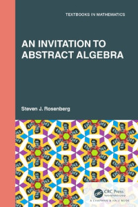 Steven J. Rosenberg — An Invitation to Abstract Algebra