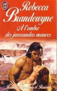 Rebecca Brandewyne [Brandewyne, Rebecca] — A l'ombre des jaracandas mauves