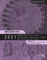 ASME — 2021 ASME Boiler and Pressure Vessel Code Section VIII Division 3 Alternative Rules for Construction of High Pressure Vessels