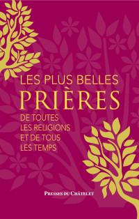 Gérald Messadié — Les plus belles prières : de toutes les religions et de tous les temps