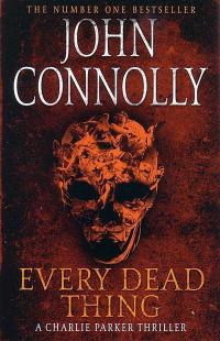 John Connolly — Every Dead Thing