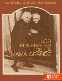 Gabriel García Márquez [García Márquez, Gabriel] — Los funerales de la Mamá Grande