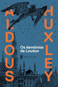 Aldous Huxley [Huxley, Aldous] — Os Demônios De Loudun [= The Devils of Loudun (1951)]