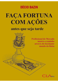 Décio Bazin [Bazin, Décio] — Faça fortuna com ações'