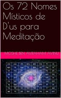 Ben Avraham Avinu, Moshe — Os 72 Nomes Místicos de D'us para Meditação (Neomind Livro 1)