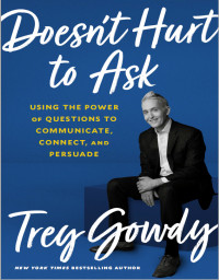 Trey Gowdy — Doesn't Hurt to Ask