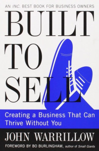 John Warrillow — Built to Sell: Creating a Business That Can Thrive Without You