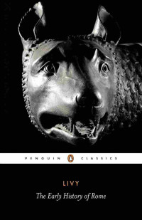 Titus Livy & Aubrey de Selincourt & Stephen Oakley — Livy: The Early History of Rome, Books I-V