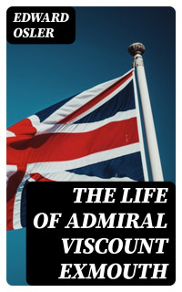 Edward Osler — The Life of Admiral Viscount Exmouth