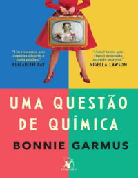 Bonnie Garmus — Uma questão de química