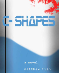 Matthew  Fish [Fish f.c] — C-Shapes